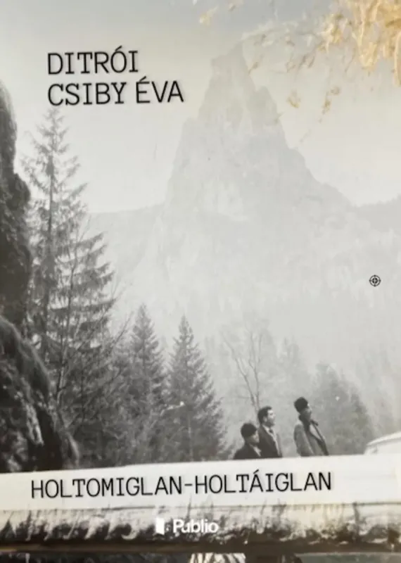 Holtomiglan-Holtáiglan - Ditrói Csiby Éva Szuper akció