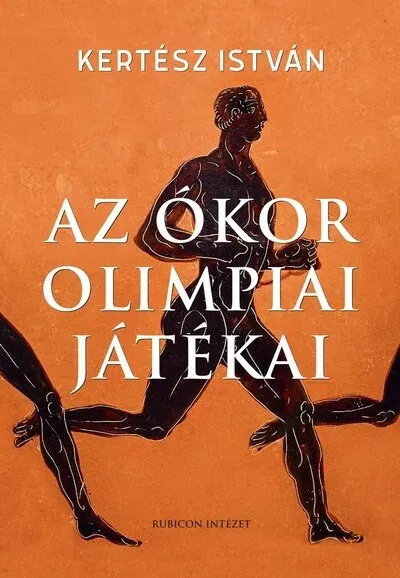 Az ókor olimpiai játékai - Kertész István Vedd meg most