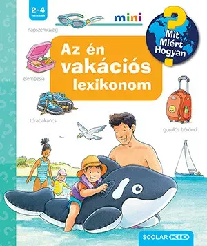 Korlátozott ajánlat Mit? Miért? Hogyan? Mini - Az én vakációs lexikonom - Peter Nieländer