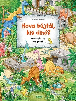 Hova bújtál kis dinó? - Varázslatos böngésző - Isabelle Metzen Olcsó