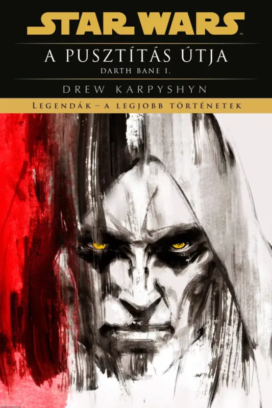 Star Wars - A pusztítás útja - Darth Bane I. - Legendák - Drew Karpyshyn (új kiadás) Azonnali szállítás