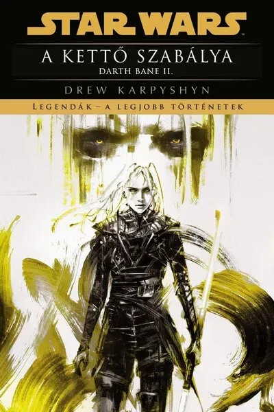 Star Wars - A kettő szabálya - Darth Bane II. - Legendák - Drew Karpyshyn (új kiadás) Prémium