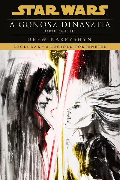 Star Wars - A gonosz dinasztia - Darth Bane III. - Legendák - Drew Karpyshyn (új kiadás) Expressz szállítás