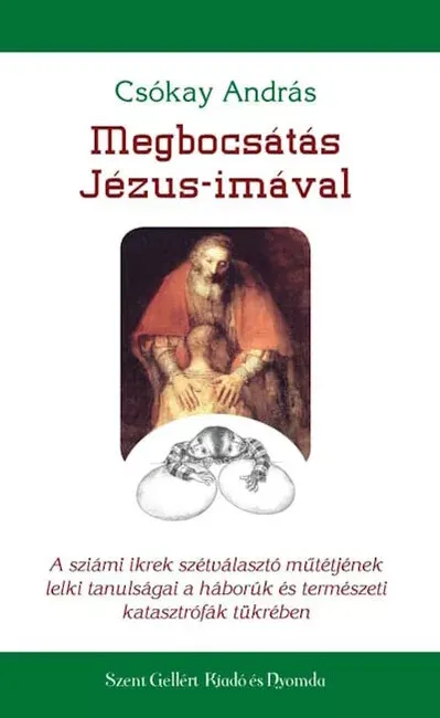 Exkluzív ajánlat Megbocsátás Jézus-imával - Csókay András