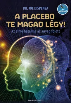 A placebo te magad légy! (Új kiadás) - Dr. Joe Dispenza Utolsó esély