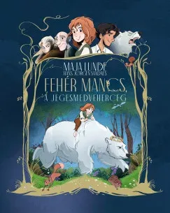 Fehér Mancs, a jegesmedveherceg - Maja Lunde Legjobb ár
