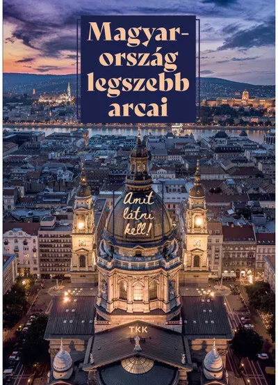 Magyarország legszebb arcai - Amit látni kell! (új kiadás) Vásárlói kedvenc
