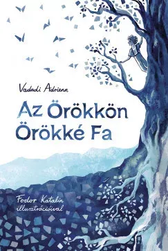 Legnépszerűbb Az Örökkön Örökké Fa - Vadadi Adrienn