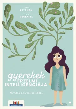 Gyerekek érzelmi intelligenciája - John Gottman Kedvezmény