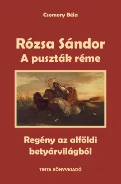 Rózsa Sándor 1. - A puszták réme - Csomory Béla Különleges ajánlat