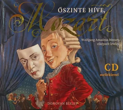 Őszinte híve, Mozart + CD - Wolfgang Amadeus Mozart elképzelt levelei Árcsökkenés