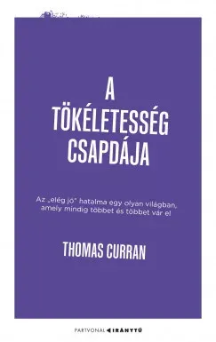 A tökéletesség csapdája - Thomas Curran Biztonságos fizetés