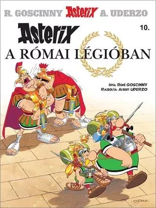 Legnépszerűbb Asterix 10. - Asterix a római légióban - René Goscinny - Albert Uderzo