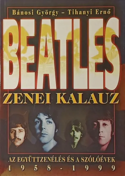 Expressz szállítás Beatles zenei kalauz, 1958-1999 - Az együttzenélés esztendői és a szólóévek