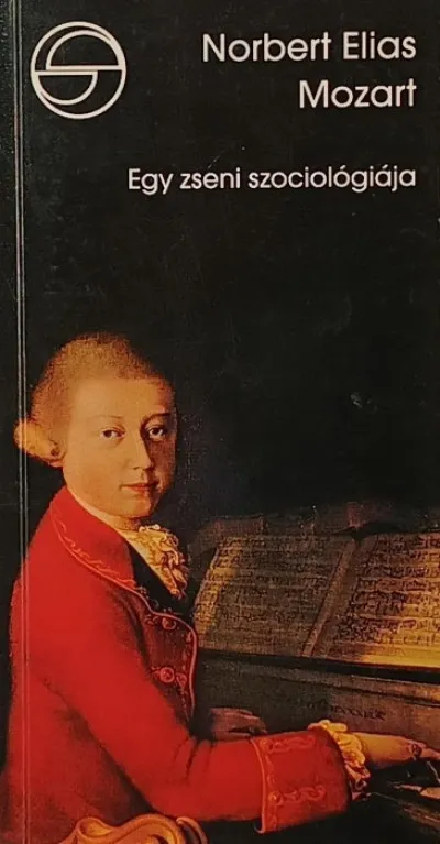 Legkelendőbb Mozart - Egy zseni szociológiája