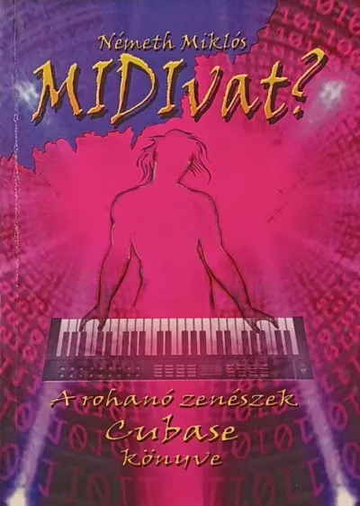 MIDIvat? - A rohanó zenészek cubase könyve Gyors kiszállítás