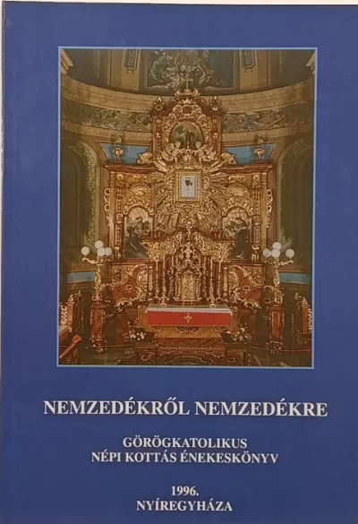 Nemzedékről nemzedékre - Görögkatolikus népi kottás énekeskönyv Nézd meg most
