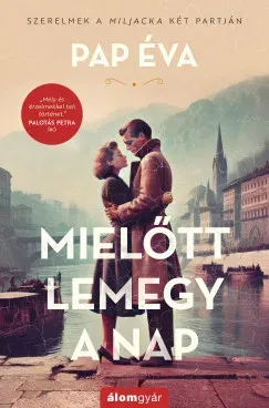 Mielőtt lemegy a nap - bővített újrakiadás - Pap Éva Legjobb ár