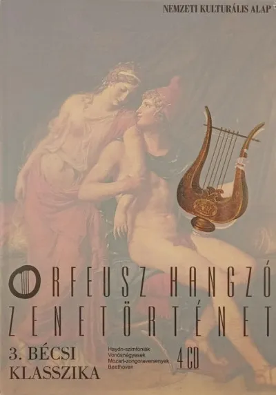 Orfeusz hangzó zenetörténet 3. - Bécsi klasszika +4CD - Hydn-szimfóniák, Vonósnégyesek, Mozart-zongoraversenyek, Beethoven Népszerű