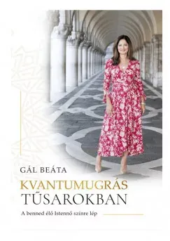 Kvantumugrás tűsarokban - Gál Beáta Exkluzív ajánlat