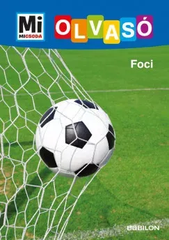 Foci - Mi Micsoda Olvasó - Kiss Tibor Noé Gyors kiszállítás