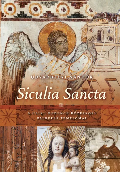Biztonságos fizetés Siculia Sancta - A Csíki-medence középkori falképes templomai