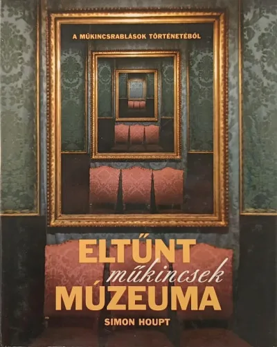 Ne maradj le Eltűnt műkincsek múzeuma - A műkincsrablások történetéből