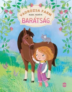 Vadrózsa farm 1. - Barátság - Rippl Renáta Szuper ajánlat