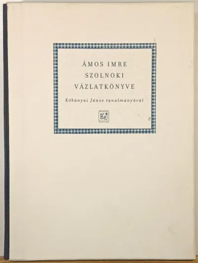 Végkiárusítás Ámos Imre szolnoki vázlatkönyve - (facsimile)