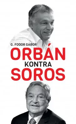 Orbán kontra Soros - G. Fodor Gábor Exkluzív ajánlat