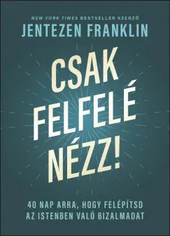Biztonságos vásárlás Csak felfelé nézz! - Jentezen Franklin