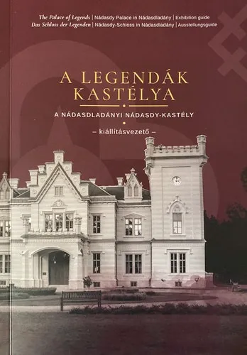 A legendák kastélya - A nádasladányi Nádasdy-kastély (kiállításvezető) Vedd meg most