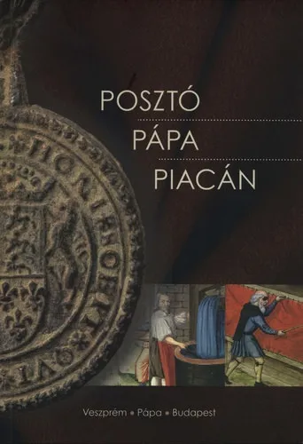 Szezonális akció Posztó Pápa piacán - Vándorkiállítás 2016 - Katalógus