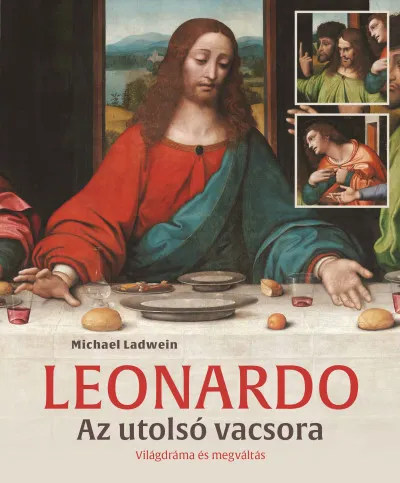 Leonardo - Az utolsó vacsora - Világdráma és megváltás Csak ma
