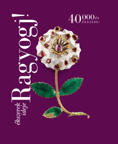 Ragyogj! - Ékszerek ideje - 40 000 év ékszerei Akció