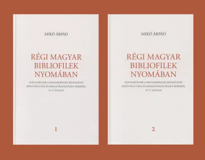 Régi magyar bibliofilek nyomában I-II. - Tanulmányok a magyarországi reneszánsz könyvkultúra és miniatúrafestészet köréből, 15-17. század Kiárusítás