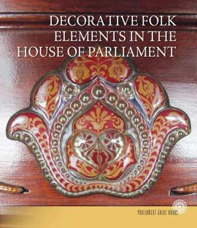 Azonnali szállítás Az Országház népi díszítőelemei (angol nyelven) - Decorative Folk Elements in the House of Parliament