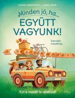 Vedd meg most Minden jó, ha együtt vagyunk! - Kádár Annamária