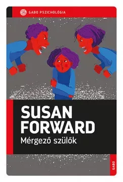 Mérgező szülők - Susan Forward Expressz kézbesítés