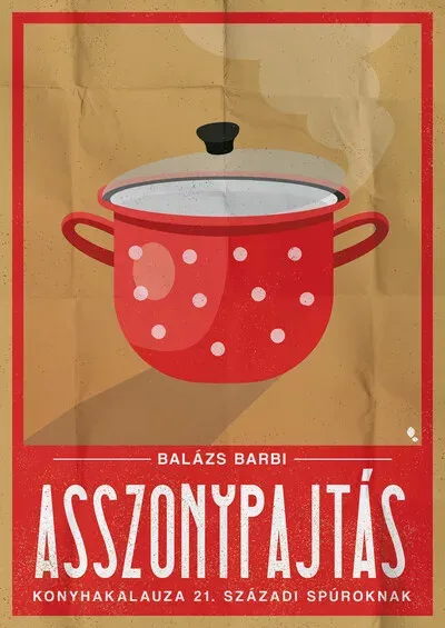 Különleges ajánlat Asszonypajtás konyhakaluza 21. századi spúroknak - Balázs Barbi