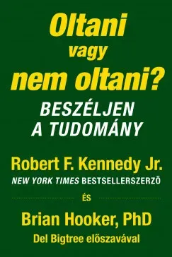 Nézd meg most Oltani vagy nem oltani? - Brian Hooker PhD