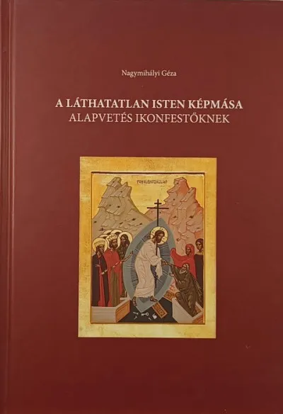 A láthatatlan Isten képmása - Alapvetés ikonfestőknek Vásárlói kedvenc