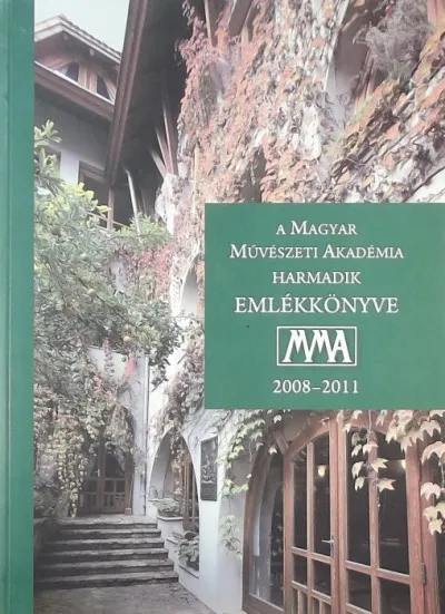A Magyar Művészeti Akadémia harmadik emlékkönyve 2008-2011 Vedd meg most