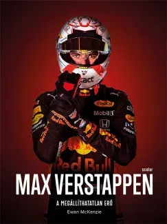 Max Verstappen - A megállíthatatlan erő - Ewan McKenzie Vásárlói kedvenc
