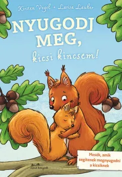 Nyugodj meg, kicsi kincsem! - Kirsten Vogel - Larisa Lauber Gyors szállítás