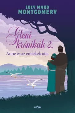 Rendeld meg most Anne és az emlékek útja - Gleni krónikák 2. - Lucy Maud Montgomery