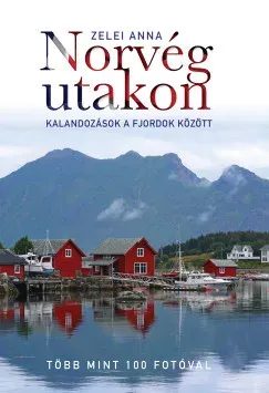 Norvég utakon - Kalandozások a fjordok között - Zelei Anna Kiárusítás