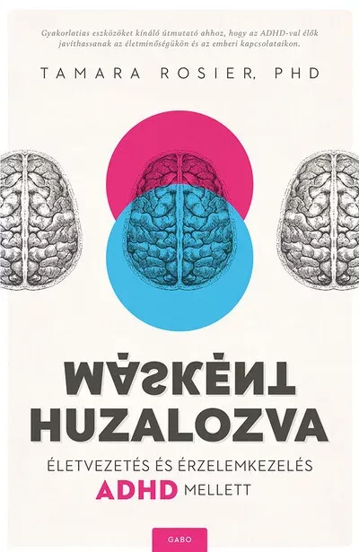 Másként huzalozva - Életvezetés és érzelemkezelés ADHD mellett - Tamara Rosier PhD Olcsó