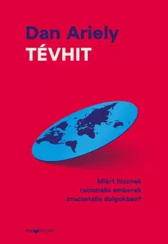 Tévhit - Miért hisznek racionális emberek irracionális dolgokban? - Dan Ariely Gyors kiszállítás