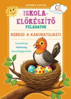 Legkelendőbb Iskola-előkészítő feladatok - Keresd a kakukktojást! - Deákné B. Katalin szerk.